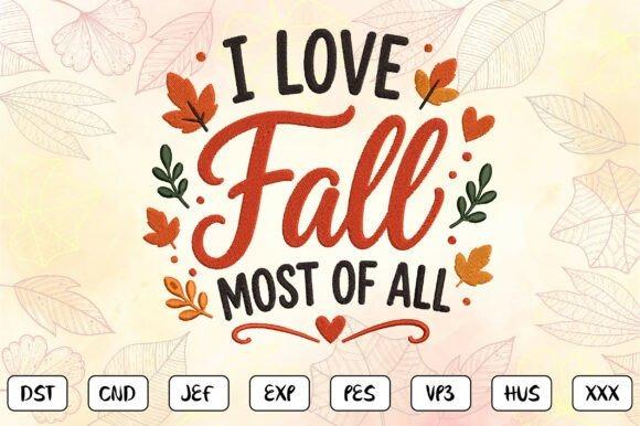 Fall embroidery designs with the phrase I Love Fall Most of All surrounded by autumn leaves and hearts