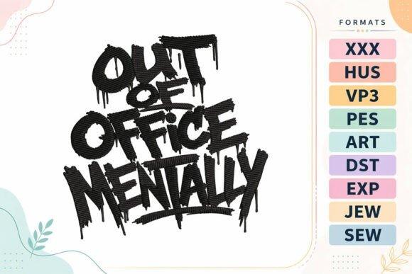 Embroidered hoodie design with Out of Office Mentally quote in distressed typography for embroidered hoodie ideas