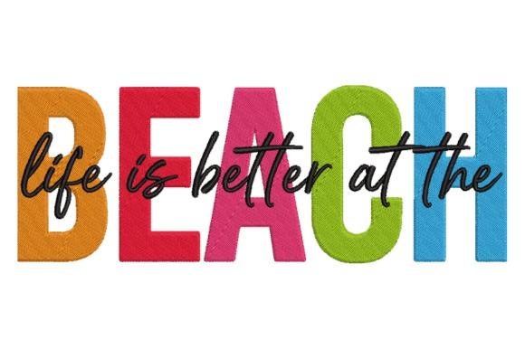 Embroidery Shirt design with colorful letters spelling BEACH and cursive text life is better at the