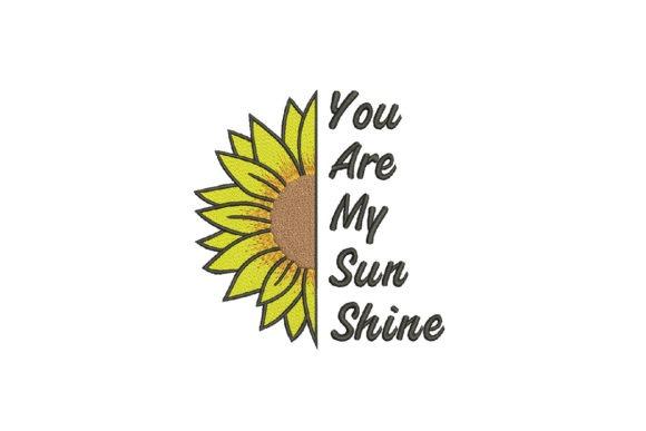 Sunflower embroidery design with text You Are My Sunshine in black script