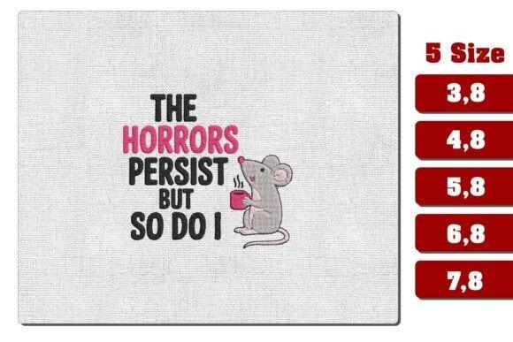 Embroidered hoodie ideas featuring a mouse illustration with text The Horrors Persist but so Do I in stacked block typography